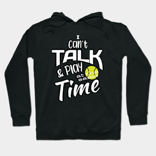 I Can't Talk & Play at the Same Time Hoodie